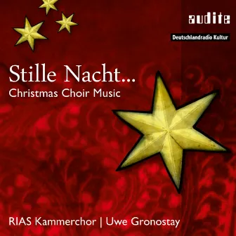 Stille Nacht... Weihnachtliche Chormusik by Uwe Gronostay