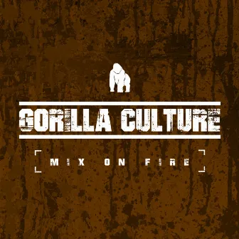 Mix on Fire by Gorilla Culture