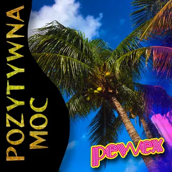 Pozytywna moc (Radio Edit) by Pewex