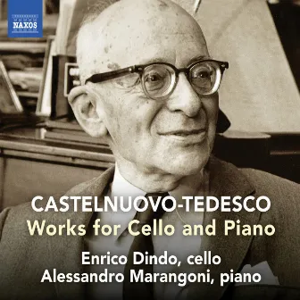 Castelnuovo-Tedesco: Works for Cello & Piano by Enrico Dindo