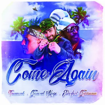 Come Again by General Huge