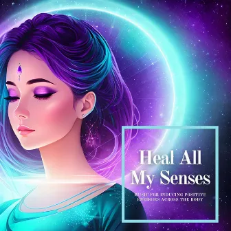 Heal All My Senses: Music for Inducing Positive Energies Across the Body by Rejuvenated Beak