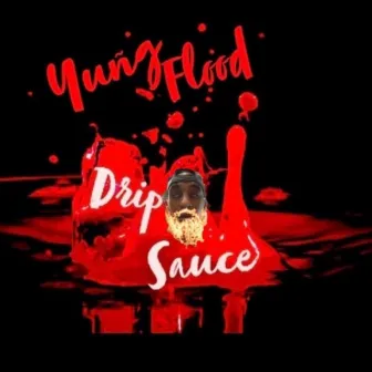 Drip Sauce by yuñg Flood