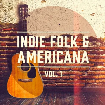 Indie Folk & Americana, Vol. 1 (A Selection of the Best Indie Folk and Americana Music) by 