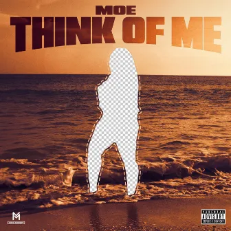 Think Of Me by Moe