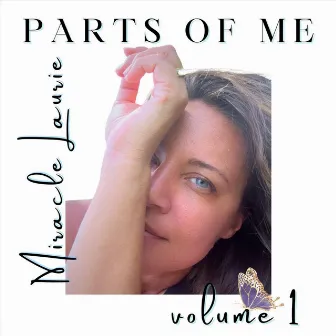 Parts of Me, Vol. I by Miracle Laurie