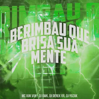 Berimbau Que Brisa Sua Mente by DJ GWK