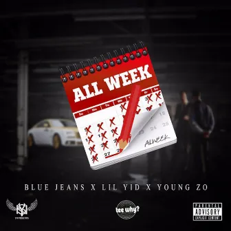 All Week (feat. LIL YID & YOUNG ZO) by Blue Jeans