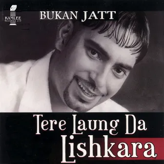 Tere Laung Da Lishkara by Bukan Jatt