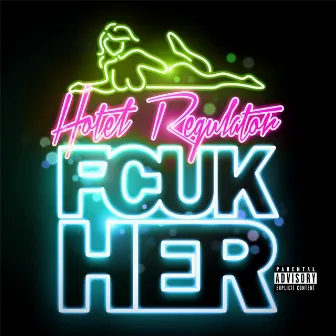 Fcuk Her: Hotel Regulator by Fcuktheworld