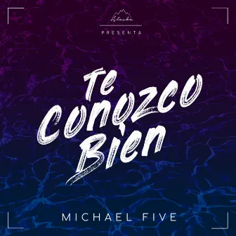 Te Conozco Bien by Michael Five