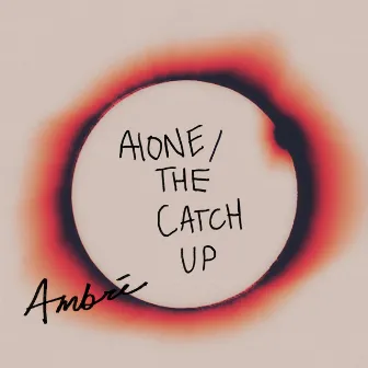 alone / the catch up by Ambré