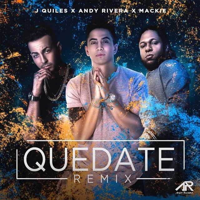 Quédate (Remix) [feat. Justin Quiles & Mackie]