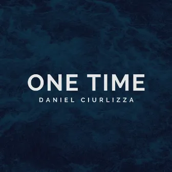 One Time by Daniel Ciurlizza