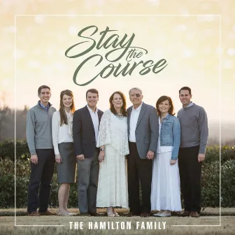 Stay the Course by Hamilton Family