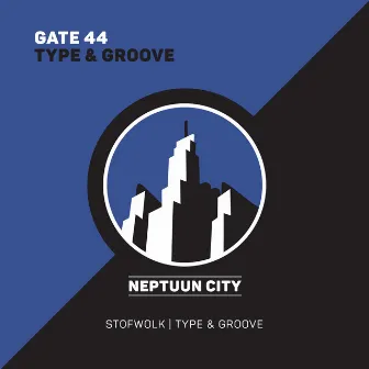 Type & Groove by Gate 44