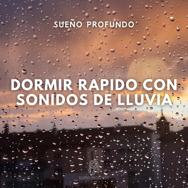 Sueño Profundo: Dormir Rapido con Sonidos de Lluvia (02)