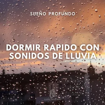 Sueño Profundo: Dormir Rapido con Sonidos de Lluvia by Sueño Profundo Club