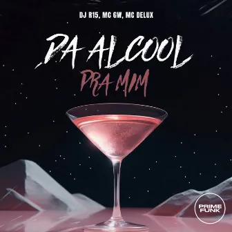 Da Alcool pra Mim by Dj R15