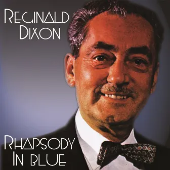 Rhapsody In Blue by Reginald Dixon