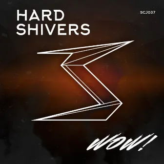 Wow! by Hard Shivers