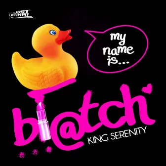 My Name Is Bi@tch by Dj King Serenity