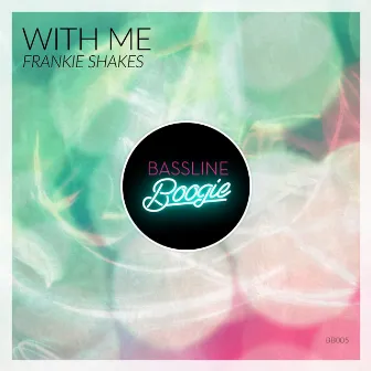 With Me by Frankie Shakes