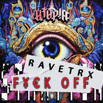 F¥€k OFF by Ravetrx