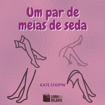 Um par de meias de seda by Kate Chopin