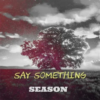 Say Something by Season