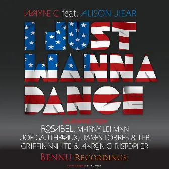 I Just Wanna Dance 2012 (US Mixes) by Wayne G