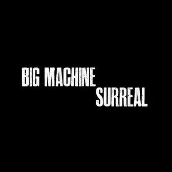 Surreal by Big Machine