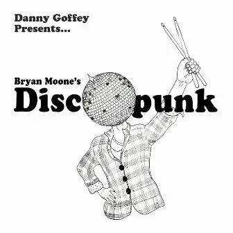 Bryan Moone's Discopunk by Danny Goffey