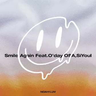 Smile Again (feat. O'day O$A, SiYoul) by NOAH1LUV