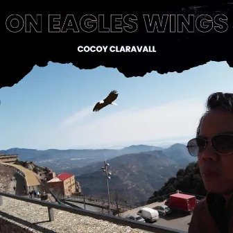 On Eagles Wings by Cocoy Claravall