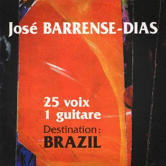 Destination Brazil : 25 voix, 1 guitare by José Barrense-Dias