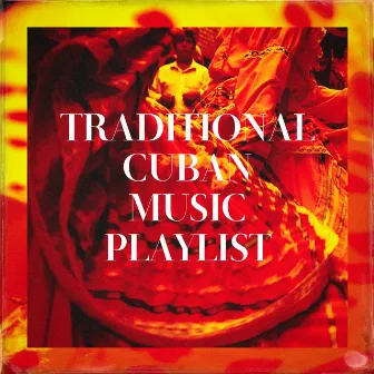 Traditional Cuban Music Playlist by Unknown Artist