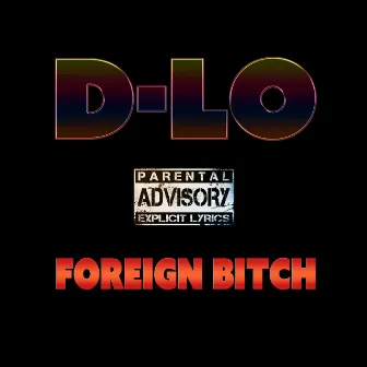 Foreign Bitch by D-Lo