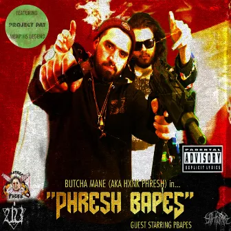 Phresh Bapes by Butcha Mane