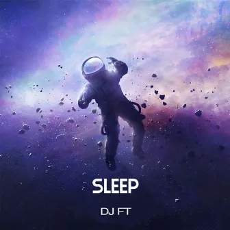 Sleep by DJ FT