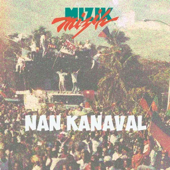 Nan Kanaval by Mizik Mizik