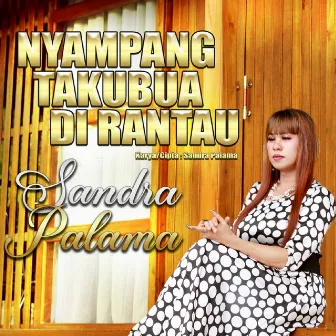 Nyampang Takubua Di Rantau by Sandra Palama