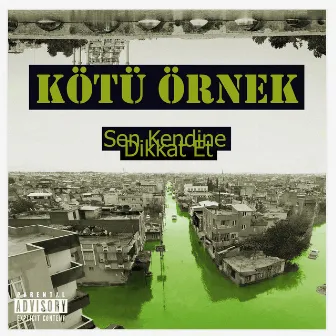 Sen Kendine Dikkat Et by Kötü Örnek