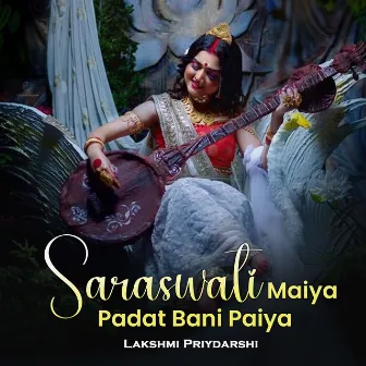 Saraswati Maiya Padat Bani Paiya by 