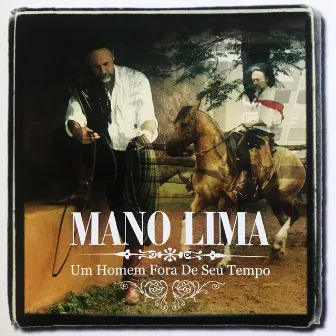 Um Homem Fora do Seu Tempo by Mano Lima