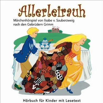 Allerleirauh (Märchenhörspiel von Ilsabe v.Sauberzweig nach Gerbrüdern Grimm) by Hans Paetsch