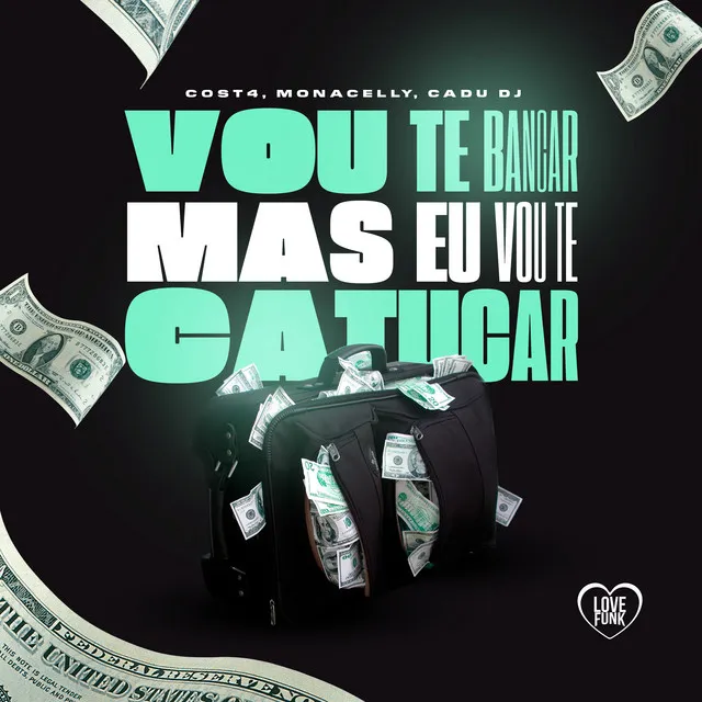 Vou Te Bancar, Mas Eu Vou Te Catucar