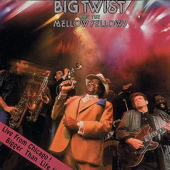 Live From Chicago! Bigger Than Life! by Big Twist & The Mellow Fellows