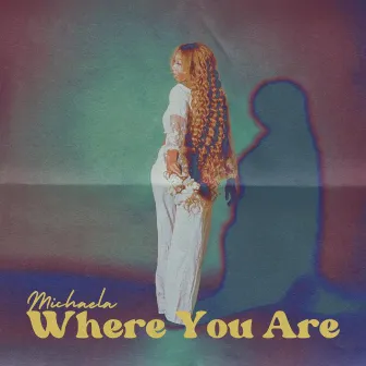 Where You Are by michaela