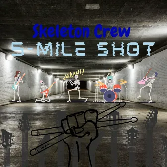 5-Mile Shot by Skeleton Crew